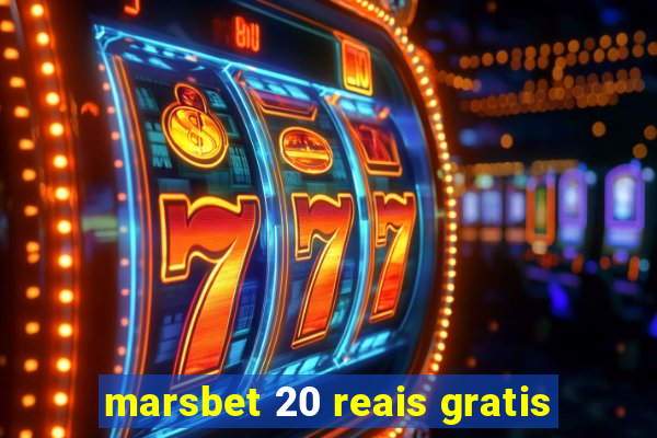 marsbet 20 reais gratis